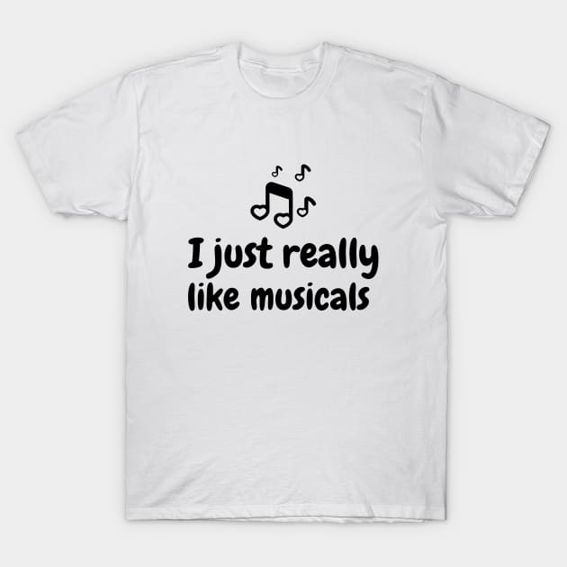 I just really like musicals T-Shirt by LAASTORE